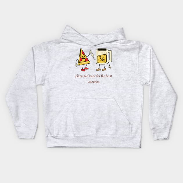 Pizza and beer is my valentine Kids Hoodie by DeviAprillia_store